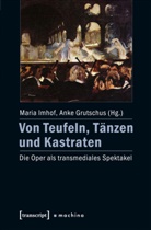 Grutschus, Grutschus, Anke Grutschus, Mari Imhof, Maria Imhof - Von Teufeln, Tänzen und Kastraten