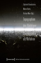 Gabriele Brandstetter, Mare Butte, Maren Butte, Kirs Maar, Kirst Maar, Kirsten Maar - Topographien des Flüchtigen: Choreographie als Verfahren