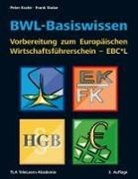 Peter Krahe, Pete Krahé, Peter Krahé, Frank Stolze, TL TeleLearn-Akademie, TLA TeleLearn-Akademie... - BWL-Basiswissen - Vorbereitung zum Europäischen Wirtschaftsführerschein - EBC*L