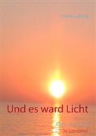 Frank Ludwig - Und es ward Licht