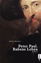 Johanna Blackader - Peter Paul. Rubens Leben