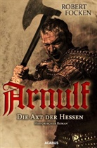 Robert Focken - Arnulf - Die Axt der Hessen