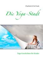 Charlotte Frank, Charlotte &amp; Ute Frank, Ut Frank, Ute Frank - Die Yoga-Stadt
