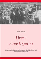Bjarne Persson - Livet i Finnskogarna