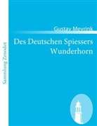 Gustav Meyrink - Des Deutschen Spiessers Wunderhorn