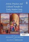 Nebahat (EDT)/ Sherman Avcioglu, Nebahat Sherman Avcioglu, Nebahat Avcioglu, Nebahat Avcioğlu, Nebahat Avcıoğlu, Allison Sherman... - Artistic Practices and Cultural Transfer in Early Modern Italy