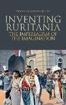 Vesna Goldsworthy - Inventing Ruritania