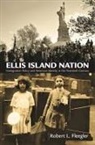 Robert L Fleegler, Robert L. Fleegler - Ellis Island Nation