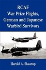 Harold a. Skaarup - Rcaf War Prize Flights, German and Japanese Warbird Survivors
