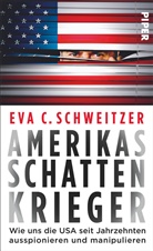 Eva C Schweitzer, Eva C. Schweitzer - Amerikas Schattenkrieger