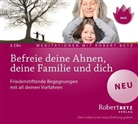 Robert Betz, Robert T. Betz, Robert Th. Betz - Befreie deine Ahnen, deine Familie und dich, 2 Audio-CDs (Hörbuch)