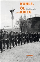 Ingrid Krau - Kohle, Öl und Krieg