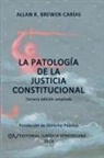 Allan R. Brewer-Carías - LA PATOLOGÍA DE LA JUSTICIA CONSTITUCIONAL