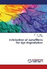 P Gopinath, P. Gopinath, Deepik Malwal, Deepika Malwal - Fabrication of nanofibers for dye degradation