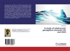 Sarah Moyo - A study of adolescents' perceptions towards HIV and AIDS