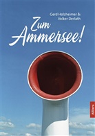 Volker Derlath, Ger Holzheimer, Gerd Holzheimer, Volker Derlath - Zum Ammersee!