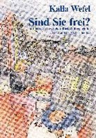 Kalla Wefel - Sind Sie frei? Version 3.0 - XXL reloaded