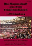 Dieter Nickenig - Die Mannschaft aus dem Frankenstadion - 1.FC Nürnberg