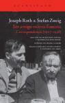 Joseph Roth, Stefan Zweig - Ser amigo mío es funesto : correspondencia, 1927-1938
