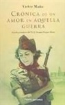 Víctor Maña Ruiz-Constantino - CRONICA DE UN AMOR EN AQUELLA GUERRA