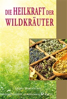 Georg Marutschke - Die Heilkraft der Wildkräuter