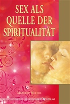 Manfred Miethe - Sex als Quelle der Spiritualität