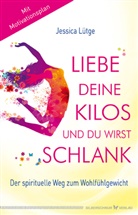Jessica Dr. Lütge, Jessica Lütge - Liebe deine Kilos und du wirst schlank