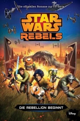 Michael Kogge - Star Wars Rebels - Die Rebellion beginnt - Die offiziellen Romane zur TV-Serie