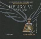 William Shakespeare, A. Full Cast - Henry VI, Part 1 (Hörbuch)
