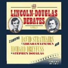 Stephen Douglas, Abraham Lincoln, David Strathairn - The Lincoln-Douglas Debates (Audio book)