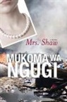 Wa Ngaugai Maukoma, Maukoma Wa Ngaugai, Mukoma Ngugi, Mukoma Wa Ngugi, Mukoma Wa Ngugi - Mrs. Shaw