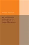 Maxime Bocher, Bocher Maxime - Introduction to the Study of Integral Equations