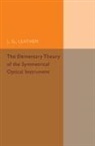 J. G. Leathem, Leathem J. G. - Elementary Theory of the Symmetrical Optical Instrument