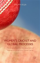 Philippa Velija - Women''s Cricket and Global Processes
