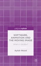 A Wood, A. Wood, Aylish Wood - Software, Animation and the Moving Image