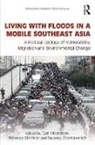 Carl (Chulalongkorn University Middleton, Carl (EDT)/ Elmhirst Middleton, Carl Elmhirst Middleton, Supang Chantavanich, Supang (Chulalongkorn University Chantavanich, Chantavanich Supang... - Living With Floods in a Mobile Southeast Asia