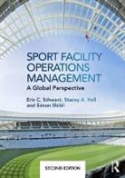 Stacey A. Hall, Stacey A. (University of Southern Mississippi Hall, Eric Schwarz, Eric C. Schwarz, Eric C. (Victoria University Schwarz, Eric C. Hall Schwarz... - Sport Facility Operations Management
