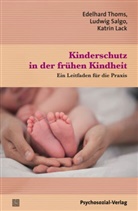 Katrin Lack, Ludwi Salgo, Ludwig Salgo, Edelhar Thoms, Edelhard Thoms - Kinderschutz in der frühen Kindheit