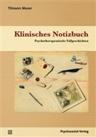 Tilmann Moser - Klinisches Notizbuch