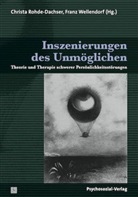 Christa Rohde-Dachser, Christ Rohde-Dachser, Christa Rohde-Dachser, Wellendorf, Wellendorf, Franz Wellendorf - Inszenierungen des Unmöglichen