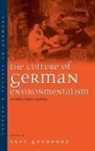 Axel Goodbody - The Culture of German Environmentalism