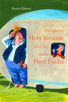 Martin Ebbertz, Jens Rassmus - Der kleine Herr Jaromir und der dicke Herr Fuchs