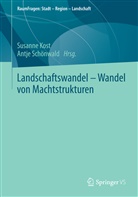 Susann Kost, Susanne Kost, Sch&ouml;nwald, Sch&ouml;nwald, Antje Sch&ouml;nwald - Landschaftswandel - Wandel von Machtstrukturen