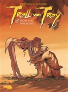 Christophe Arleston, Scotch Arleston, Jean-Louis Mourier, Jean-Louis Mourier - Troll von Troy - Bd.18: Troll von Troy - Pröfi hat den Blues