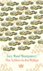 Lucy M. Montgomery, Lucy Maud Montgomery - Das Schloss in den Wolken