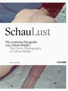 Alfons Walde, Alfons Walde, Pete Coeln, Peter Coeln - SchauLust. The Erotic Photography of Alfons Walde