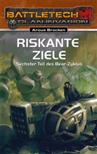 Brocken Arous, Arous Brocken, Karsten Schreurs - BattleTech 26: Bear-Zyklus 6 - Riskante Ziele