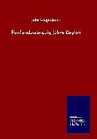 John Hagenbeck - Fünfundzwangzig Jahre Ceylon
