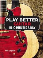 Phil Capone - Play Better Guitar in 10 Minutes a Day