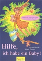 Annie Morris, Marie Talcott - Hilfe, ich habe ein Baby!
